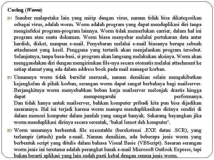 Cacing (Worm) Sumber malapetaka lain yang mirip dengan virus, namun tidak bisa dikategorikan sebagai