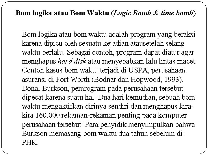 Bom logika atau Bom Waktu (Logic Bomb & time bomb) Bom logika atau bom