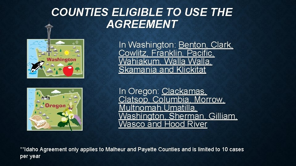 COUNTIES ELIGIBLE TO USE THE AGREEMENT In Washington: Benton, Clark, Cowlitz, Franklin, Pacific, Wahiakum,