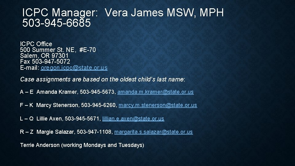 ICPC Manager: Vera James MSW, MPH 503 -945 -6685 ICPC Office 500 Summer St.