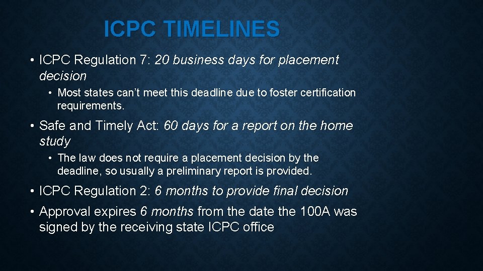 ICPC TIMELINES • ICPC Regulation 7: 20 business days for placement decision • Most