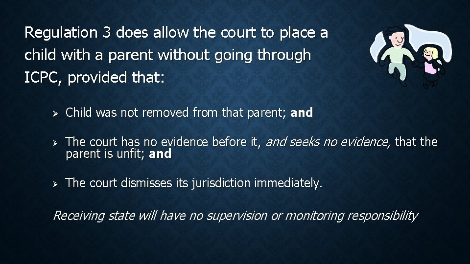 Regulation 3 does allow the court to place a child with a parent without