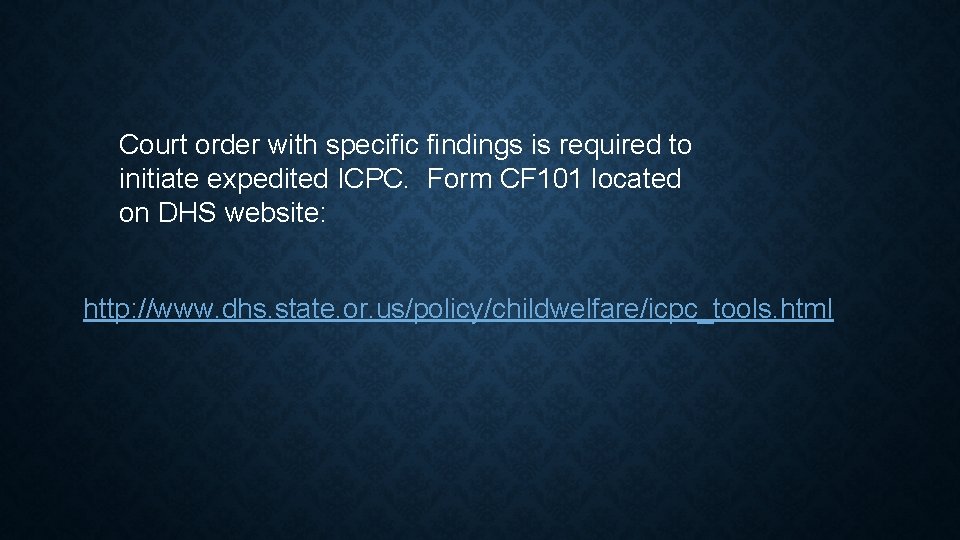 Court order with specific findings is required to initiate expedited ICPC. Form CF 101