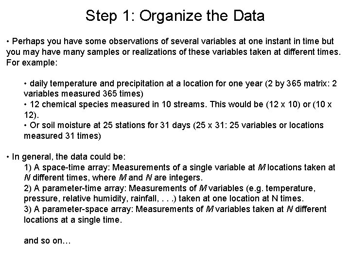 Step 1: Organize the Data • Perhaps you have some observations of several variables