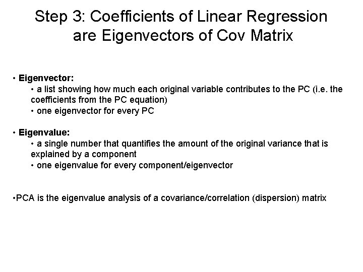 Step 3: Coefficients of Linear Regression are Eigenvectors of Cov Matrix • Eigenvector: •