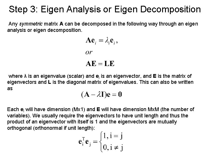 Step 3: Eigen Analysis or Eigen Decomposition Any symmetric matrix A can be decomposed