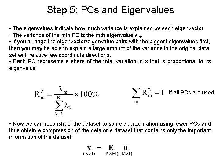 Step 5: PCs and Eigenvalues • The eigenvalues indicate how much variance is explained