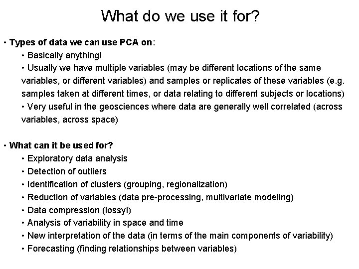 What do we use it for? • Types of data we can use PCA