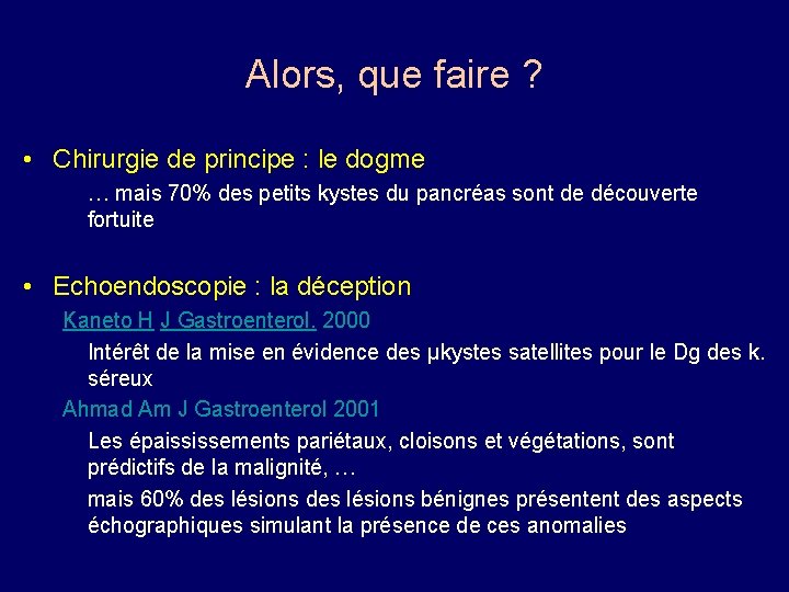 Alors, que faire ? • Chirurgie de principe : le dogme … mais 70%