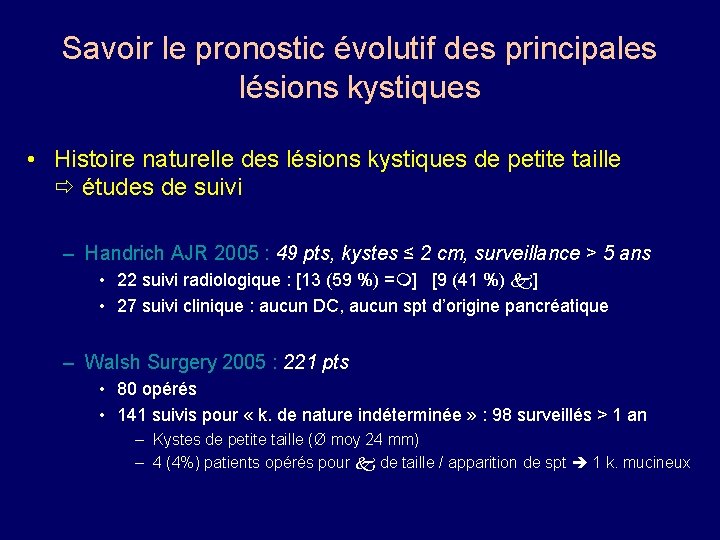 Savoir le pronostic évolutif des principales lésions kystiques • Histoire naturelle des lésions kystiques