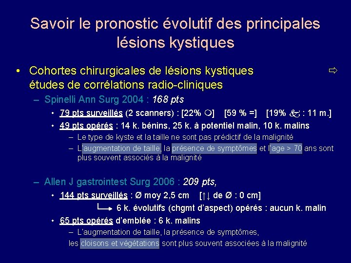 Savoir le pronostic évolutif des principales lésions kystiques • Cohortes chirurgicales de lésions kystiques