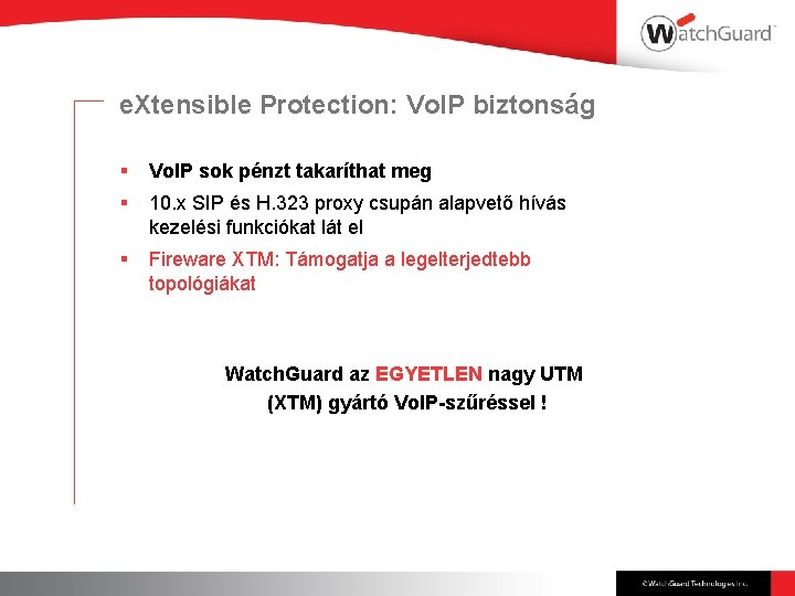 e. Xtensible Protection: Vo. IP biztonság § Vo. IP sok pénzt takaríthat meg §