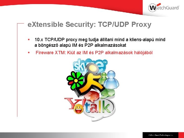 e. Xtensible Security: TCP/UDP Proxy § 10. x TCP/UDP proxy meg tudja állítani mind