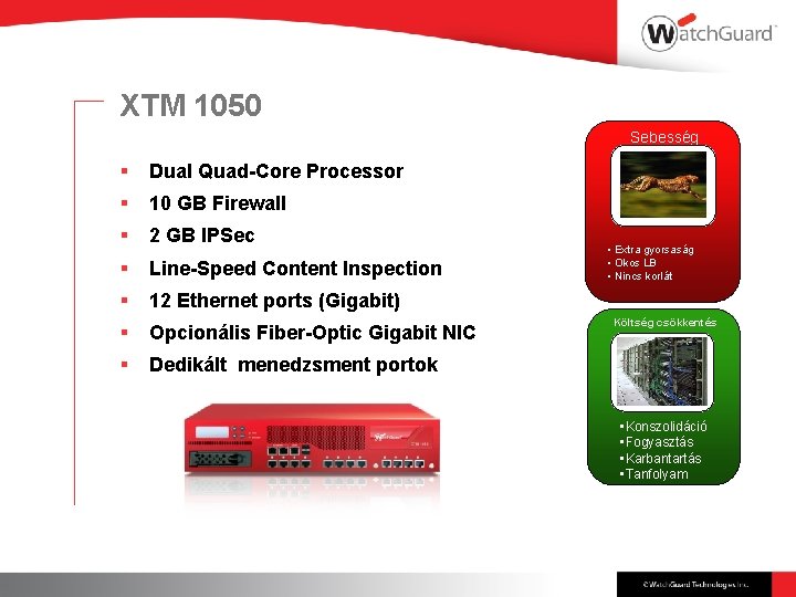 XTM 1050 Sebesség § Dual Quad-Core Processor § 10 GB Firewall § 2 GB