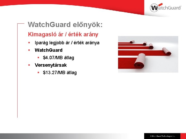Watch. Guard előnyök: Kimagasló ár / érték arány § Iparág legjobb ár / érték