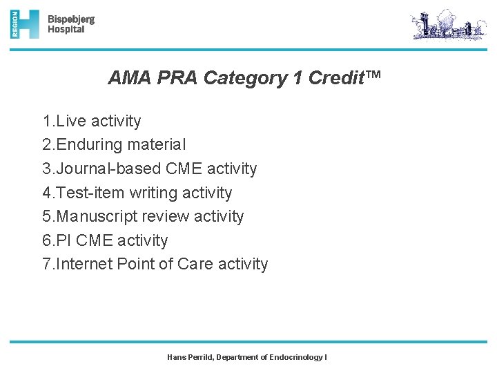 AMA PRA Category 1 Credit™ 1. Live activity 2. Enduring material 3. Journal-based CME