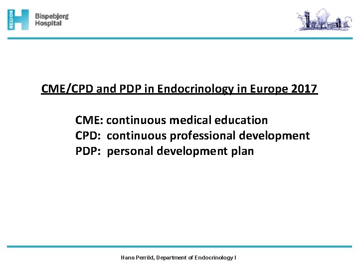  CME/CPD and PDP in Endocrinology in Europe 2017 CME: continuous medical education CPD: