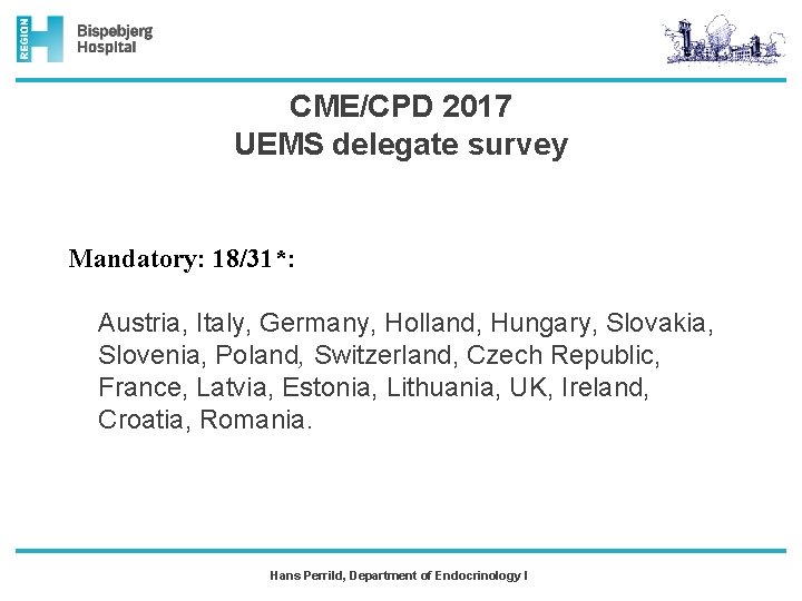 CME/CPD 2017 UEMS delegate survey Mandatory: 18/31*: Austria, Italy, Germany, Holland, Hungary, Slovakia, Slovenia,