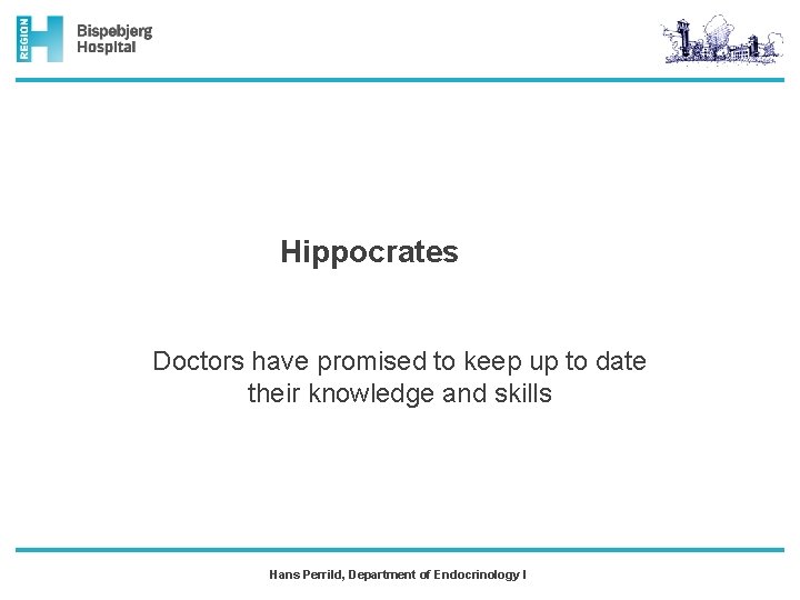 Hippocrates Doctors have promised to keep up to date their knowledge and skills Hans
