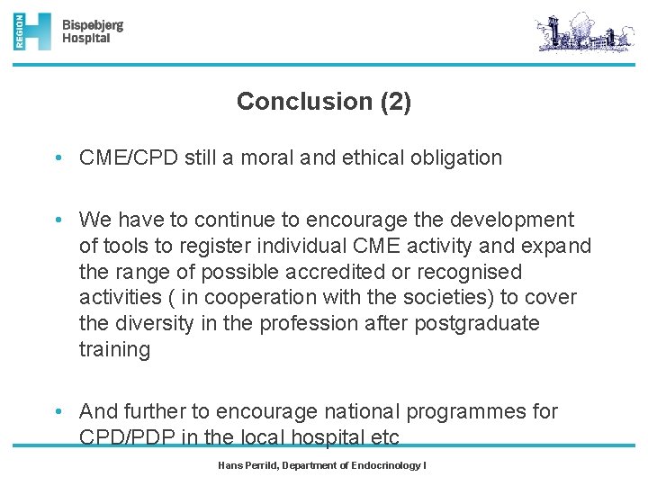 Conclusion (2) • CME/CPD still a moral and ethical obligation • We have to
