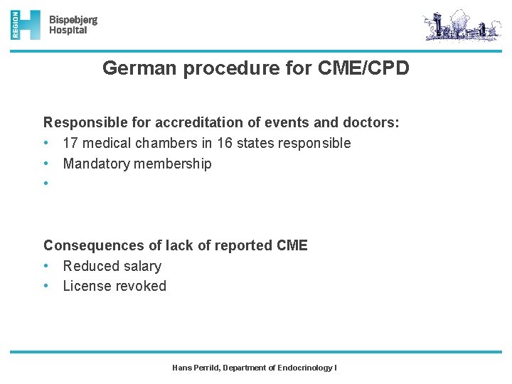German procedure for CME/CPD Responsible for accreditation of events and doctors: • 17 medical