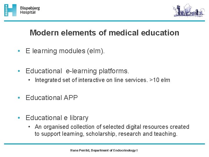 Modern elements of medical education • E learning modules (elm). • Educational e-learning platforms.