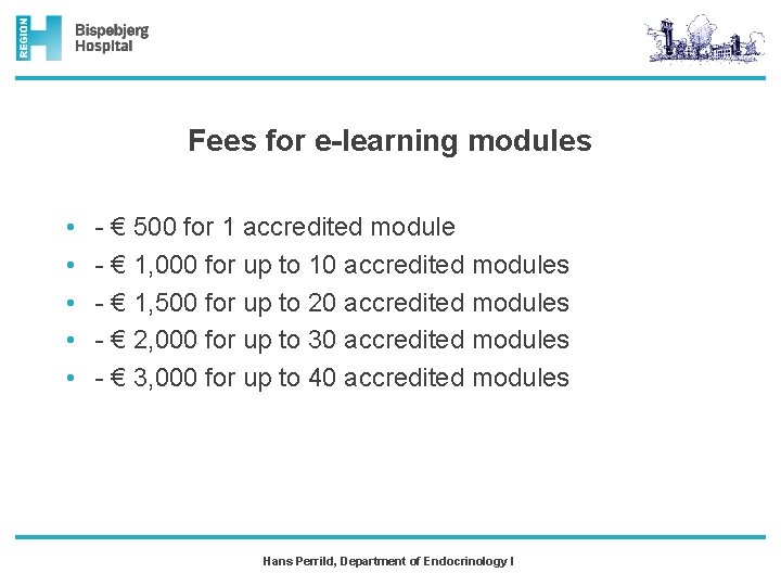 Fees for e-learning modules • • • - € 500 for 1 accredited module