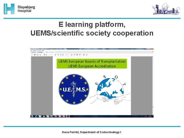 E learning platform, UEMS/scientific society cooperation Hans Perrild, Department of Endocrinology I 