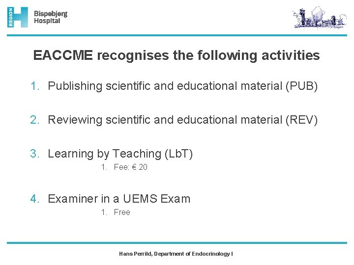 EACCME recognises the following activities 1. Publishing scientific and educational material (PUB) 2. Reviewing