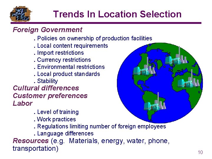 Trends In Location Selection Foreign Government. Policies on ownership of production facilities. Local content Trends In Location Selection Foreign Government. Policies on ownership of production facilities. Local content