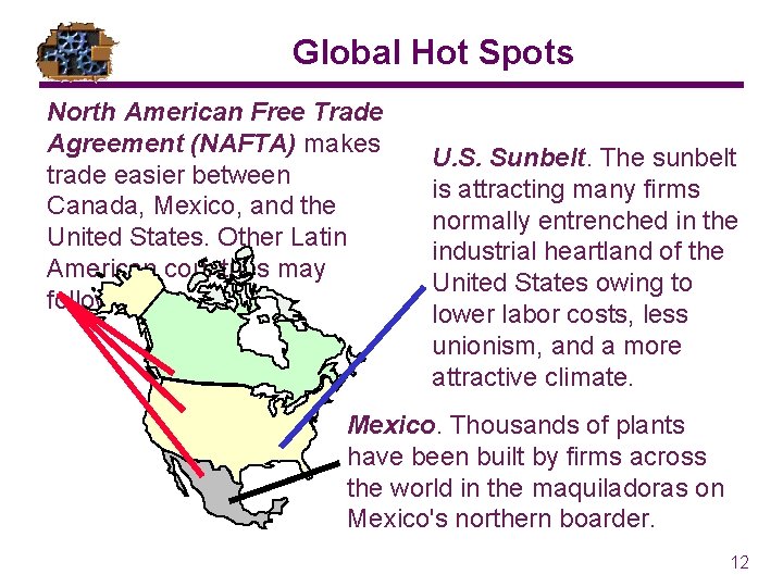 Global Hot Spots North American Free Trade Agreement (NAFTA) makes trade easier between Canada, Global Hot Spots North American Free Trade Agreement (NAFTA) makes trade easier between Canada,