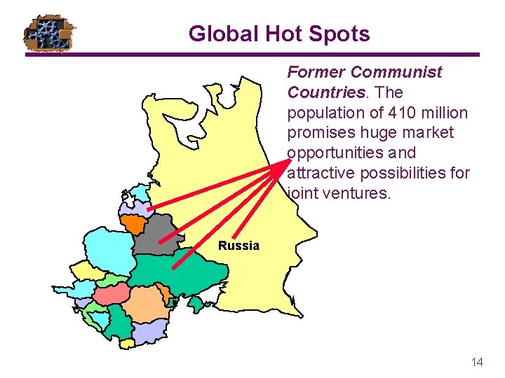 Global Hot Spots Former Communist Countries. The population of 410 million promises huge market Global Hot Spots Former Communist Countries. The population of 410 million promises huge market