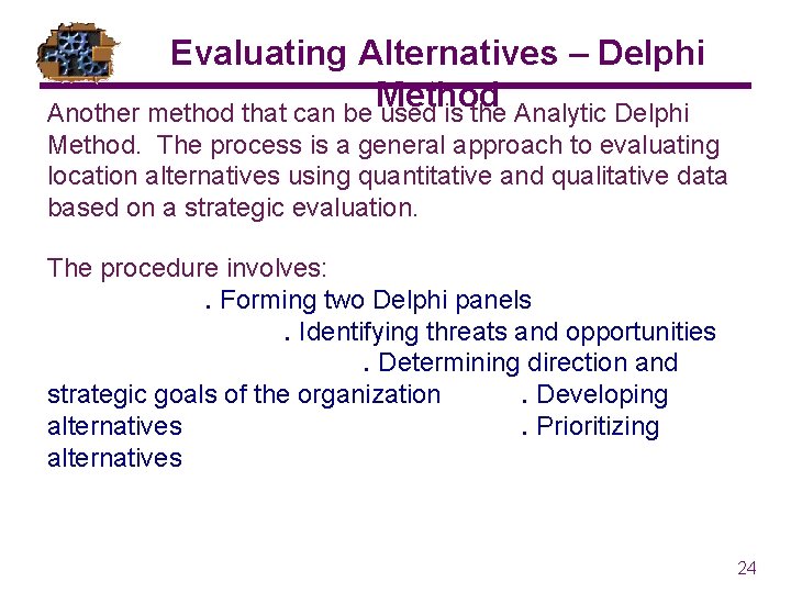 Evaluating Alternatives – Delphi Method Another method that can be used is the Analytic Evaluating Alternatives – Delphi Method Another method that can be used is the Analytic