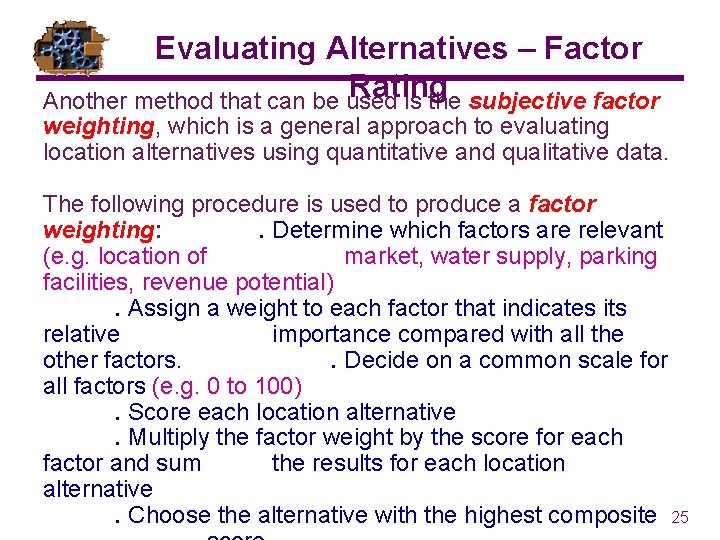 Evaluating Alternatives – Factor Rating Another method that can be used is the subjective Evaluating Alternatives – Factor Rating Another method that can be used is the subjective