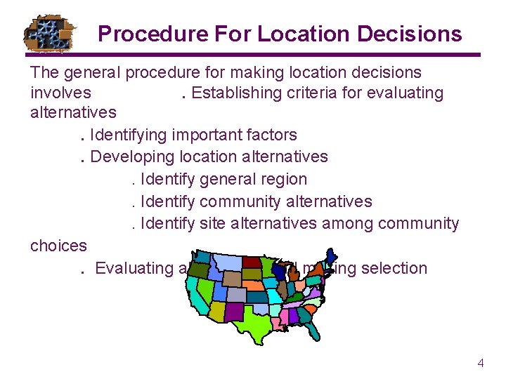 Procedure For Location Decisions The general procedure for making location decisions involves. Establishing criteria Procedure For Location Decisions The general procedure for making location decisions involves. Establishing criteria