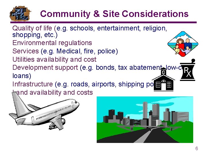 Community & Site Considerations Quality of life (e. g. schools, entertainment, religion, shopping, etc. Community & Site Considerations Quality of life (e. g. schools, entertainment, religion, shopping, etc.