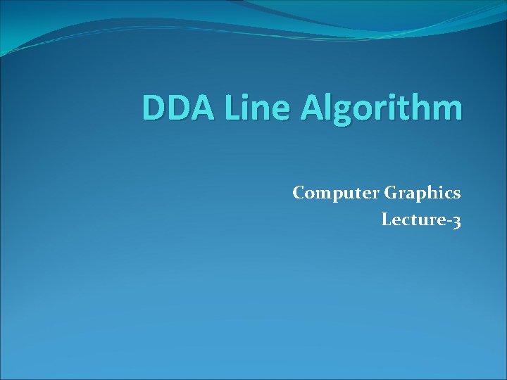 DDA Line Algorithm Computer Graphics Lecture-3 