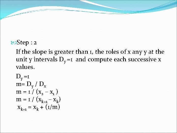  Step : 2 If the slope is greater than 1, the roles of