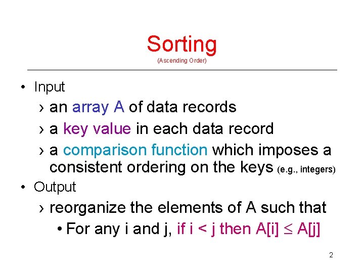 Sorting (Ascending Order) • Input › an array A of data records › a