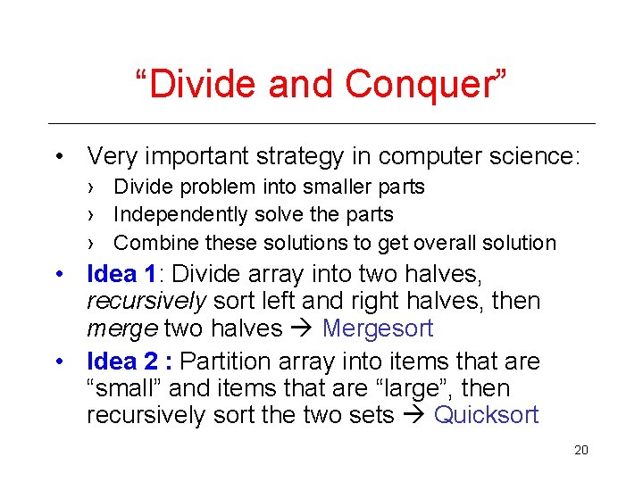 “Divide and Conquer” • Very important strategy in computer science: › Divide problem into
