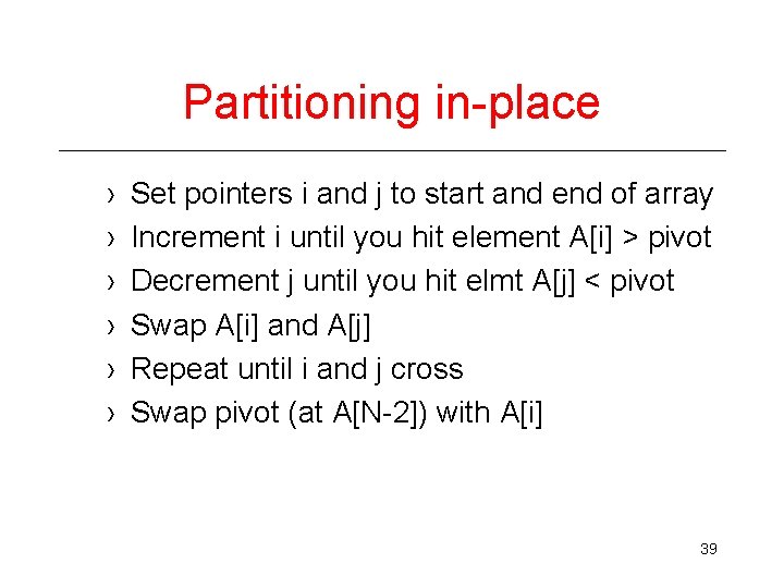 Partitioning in-place › › › Set pointers i and j to start and end