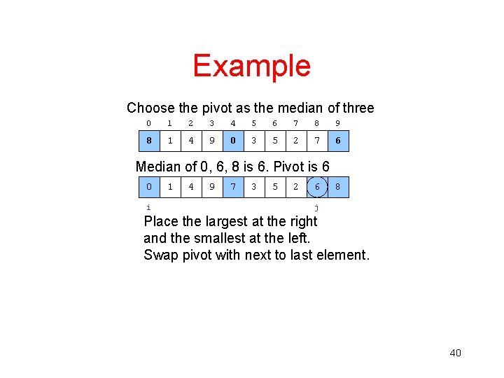 Example Choose the pivot as the median of three 0 1 2 3 4