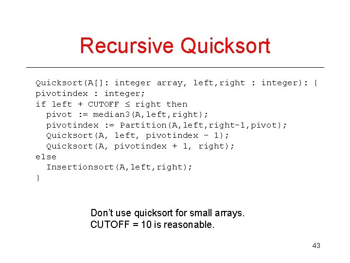 Recursive Quicksort(A[]: integer array, left, right : integer): { pivotindex : integer; if left