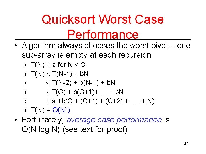 Quicksort Worst Case Performance • Algorithm always chooses the worst pivot – one sub-array