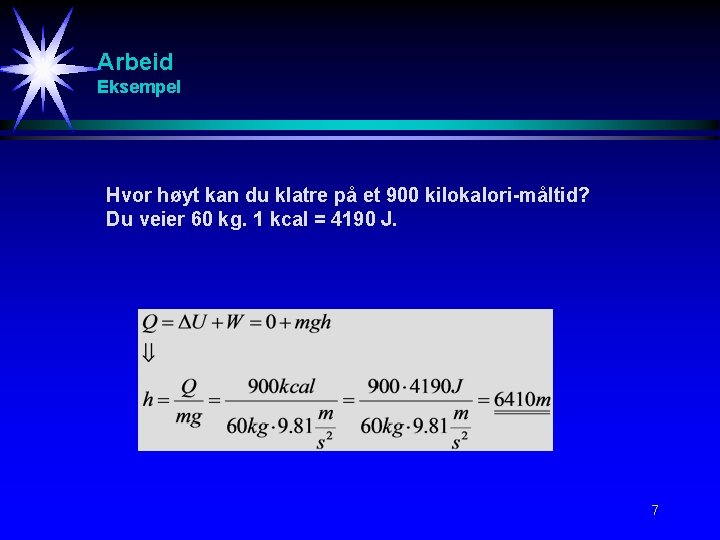 Arbeid Eksempel Hvor høyt kan du klatre på et 900 kilokalori-måltid? Du veier 60