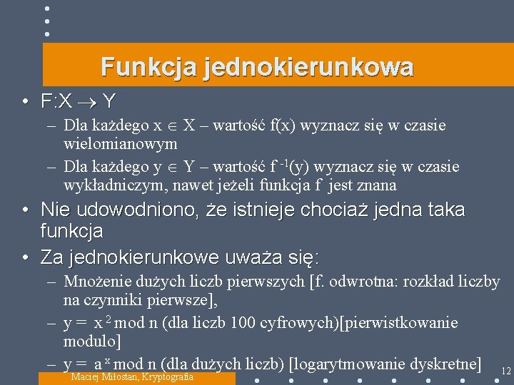 Funkcja jednokierunkowa • F: X Y – Dla każdego x X – wartość f(x)