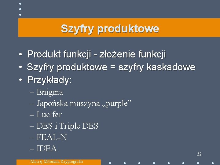 Szyfry produktowe • • • Produkt funkcji - złożenie funkcji Szyfry produktowe = szyfry