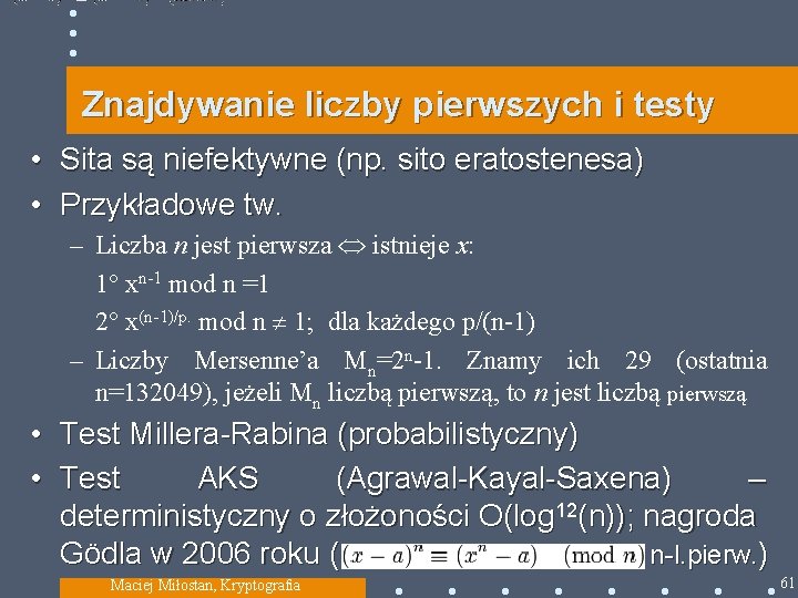 Znajdywanie liczby pierwszych i testy • Sita są niefektywne (np. sito eratostenesa) • Przykładowe