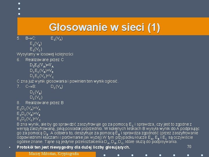 Głosowanie w sieci (1) • 5. B C: EC(VA) EC(VB) EC(VC) Wysyłamy w losowej