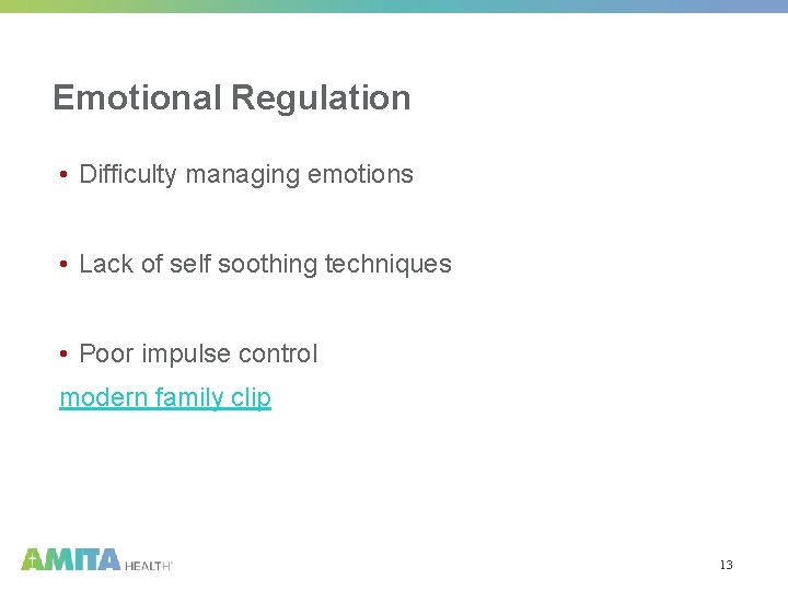 Emotional Regulation • Difficulty managing emotions • Lack of self soothing techniques • Poor